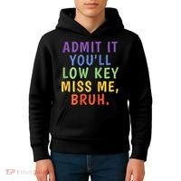 Bruh We Out Admit It Youll Low Key Miss Me Bruh Kids Hoodie thumb 4