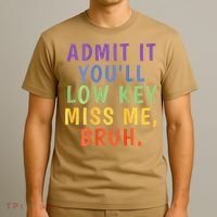 Bruh We Out Admit It Youll Low Key Miss Me Bruh T-Shirt thumb 3