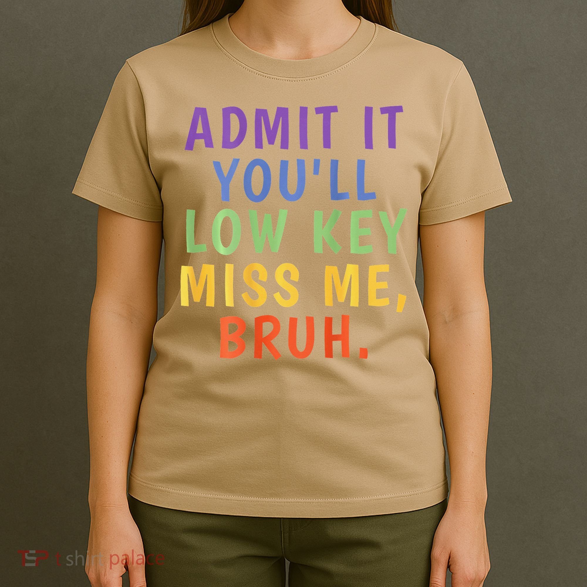 Bruh We Out Admit It Youll Low Key Miss Me Bruh T-Shirt