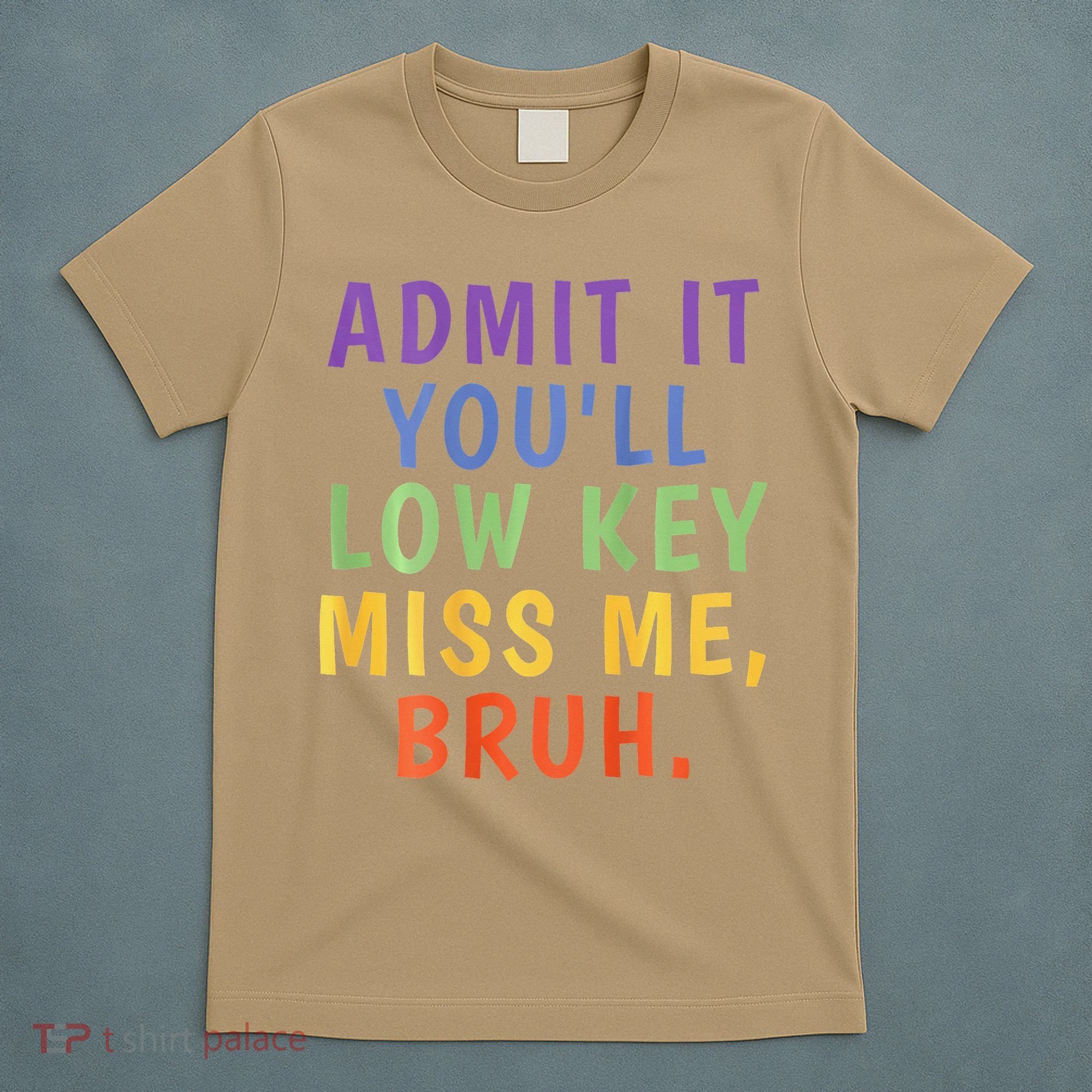 Bruh We Out Admit It Youll Low Key Miss Me Bruh T-Shirt