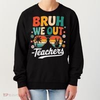 Bruh We Out Last Day Of School Funny Teacher Women's Sweatshirt thumb 0