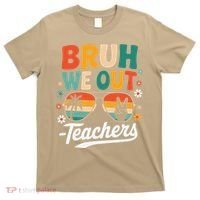 Bruh We Out Last Day Of School Funny Teacher T-Shirt thumb 0