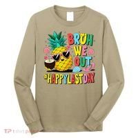 Bruh We Out Happy Last Day Of School Teacher Pineapple Long Sleeve Shirt thumb 0