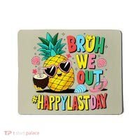 Bruh We Out Happy Last Day Of School Teacher Pineapple Mousepad thumb 0