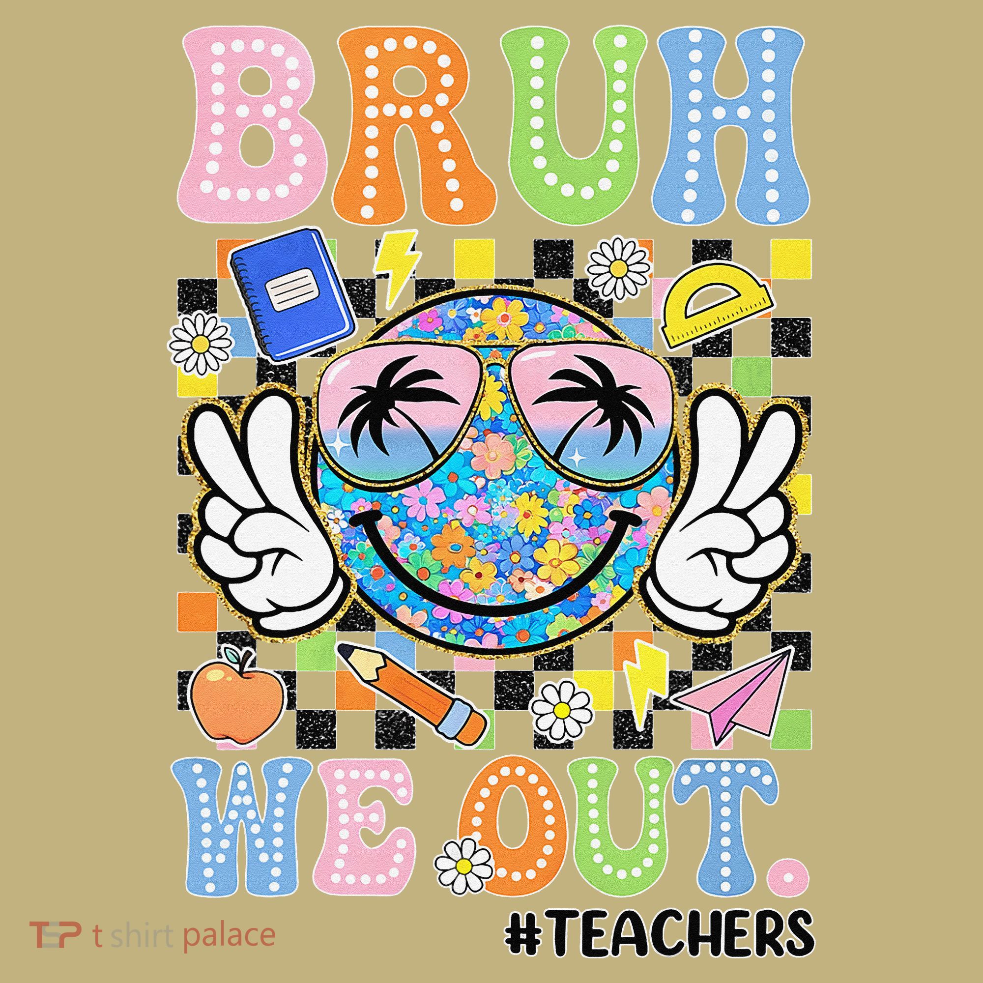 Bruh We Out Floral Teacher Summer Break Last Day Of School T-Shirt
