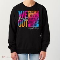 Bruh We Out Teachers Admit It You'll Low Key Miss Me Bruh Women's Sweatshirt thumb 0