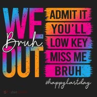 Bruh We Out Teachers Admit It You'll Low Key Miss Me Bruh Women's Sweatshirt thumb 2