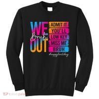 Bruh We Out Teachers Admit It You'll Low Key Miss Me Bruh Sweatshirt thumb 0