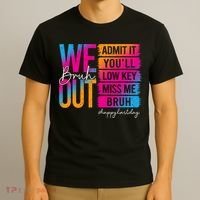 Bruh We Out Teachers Admit It You'll Low Key Miss Me Bruh T-Shirt thumb 3