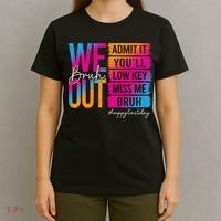 Bruh We Out Teachers Admit It You'll Low Key Miss Me Bruh T-Shirt thumb 4