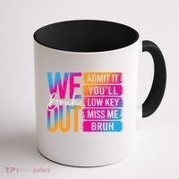 Bruh We Out Teachers Admit It You'll Low Key Miss Me Bruh Coffee Mug thumb 1