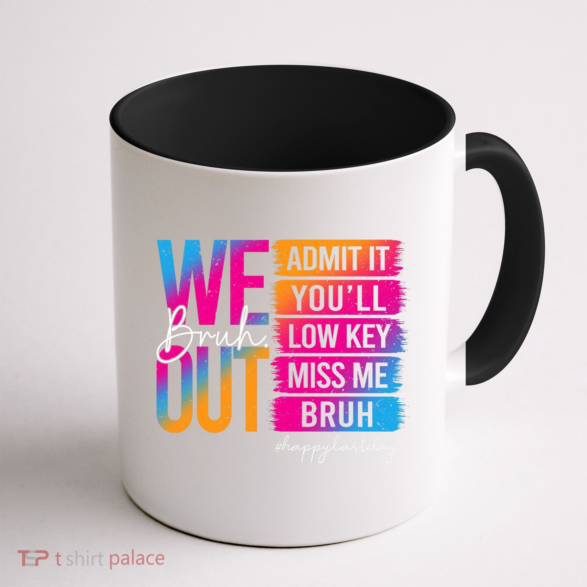 Bruh We Out Teachers Admit It You'll Low Key Miss Me Bruh Coffee Mug