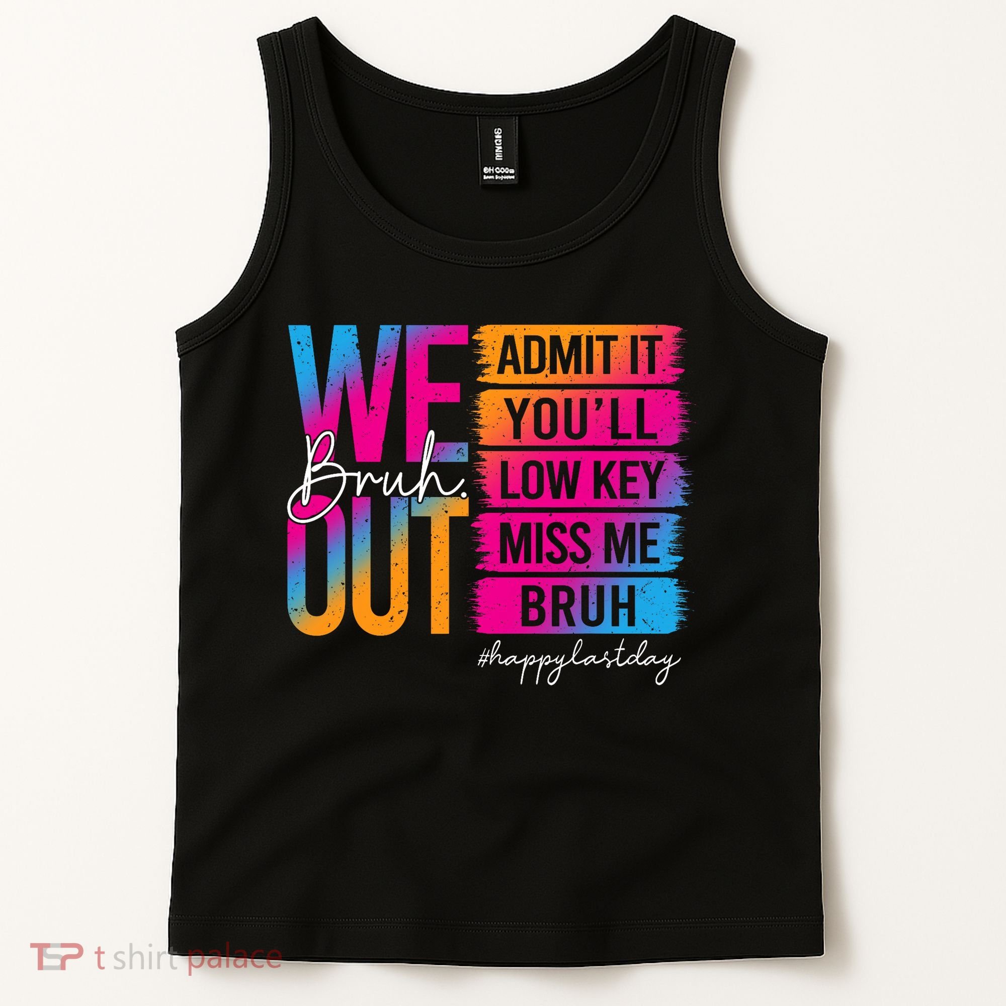 Bruh We Out Teachers Admit It You'll Low Key Miss Me Bruh Tank Top