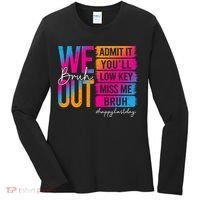 Bruh We Out Teachers Admit It You'll Low Key Miss Me Bruh Women's Long Sleeve Shirt thumb 0