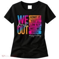 Bruh We Out Teachers Admit It You'll Low Key Miss Me Bruh Women's T-Shirt thumb 0