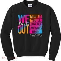 Bruh We Out Teachers Admit It You'll Low Key Miss Me Bruh Kids Sweatshirt thumb 0
