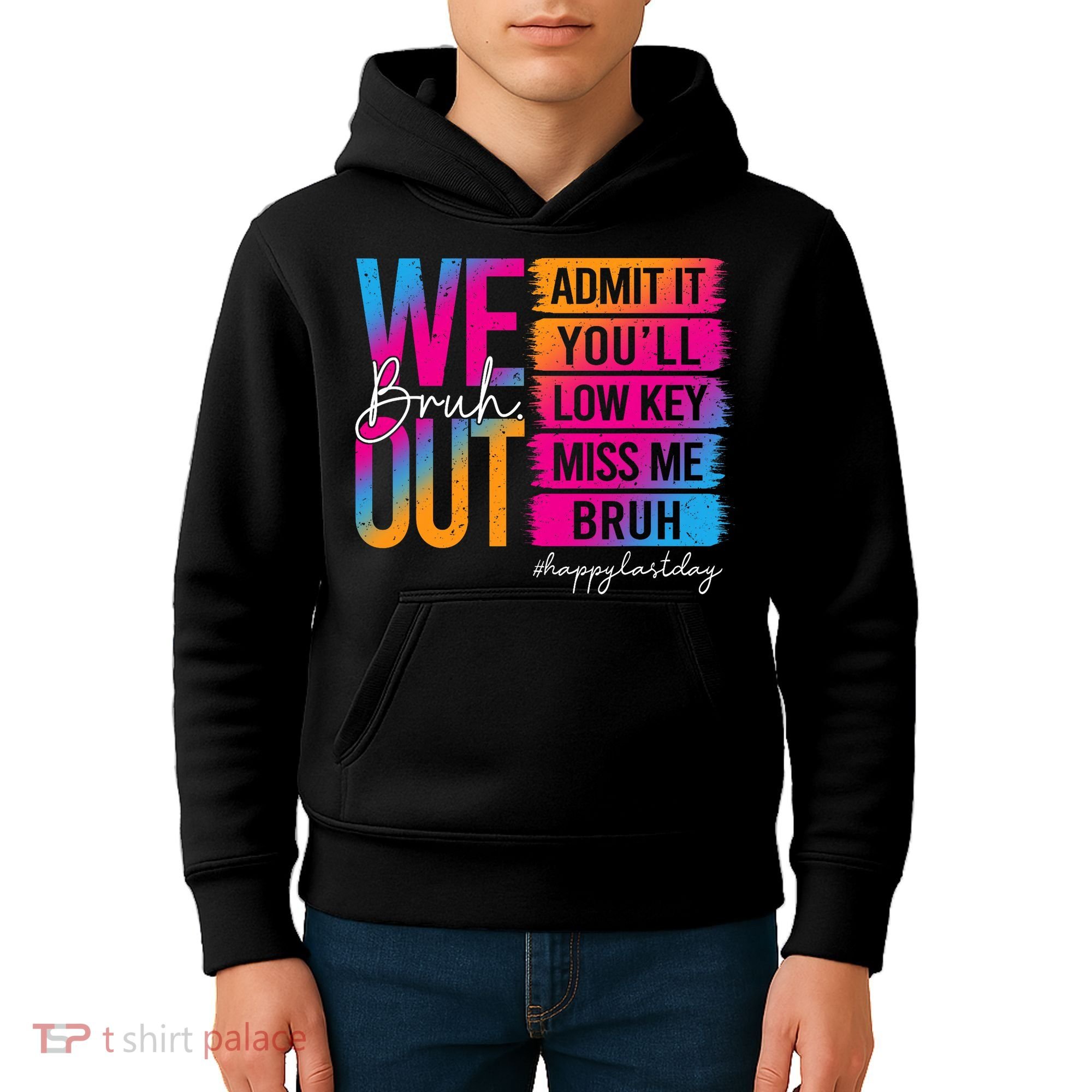 Bruh We Out Teachers Admit It You'll Low Key Miss Me Bruh Kids Hoodie