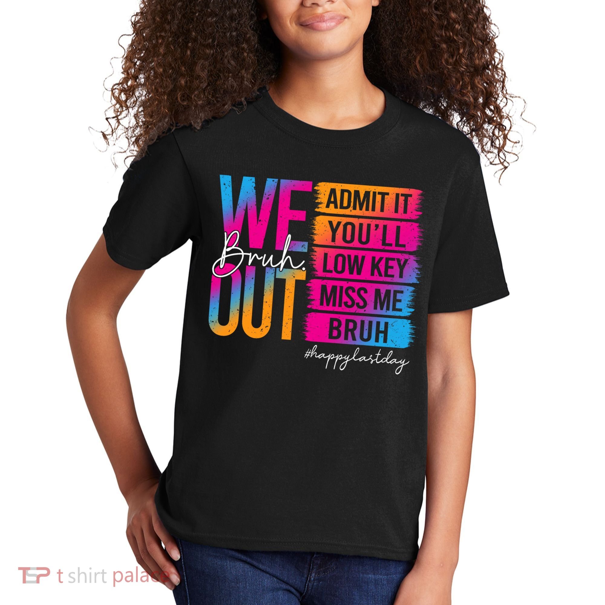 Bruh We Out Teachers Admit It You'll Low Key Miss Me Bruh Kids T-Shirt