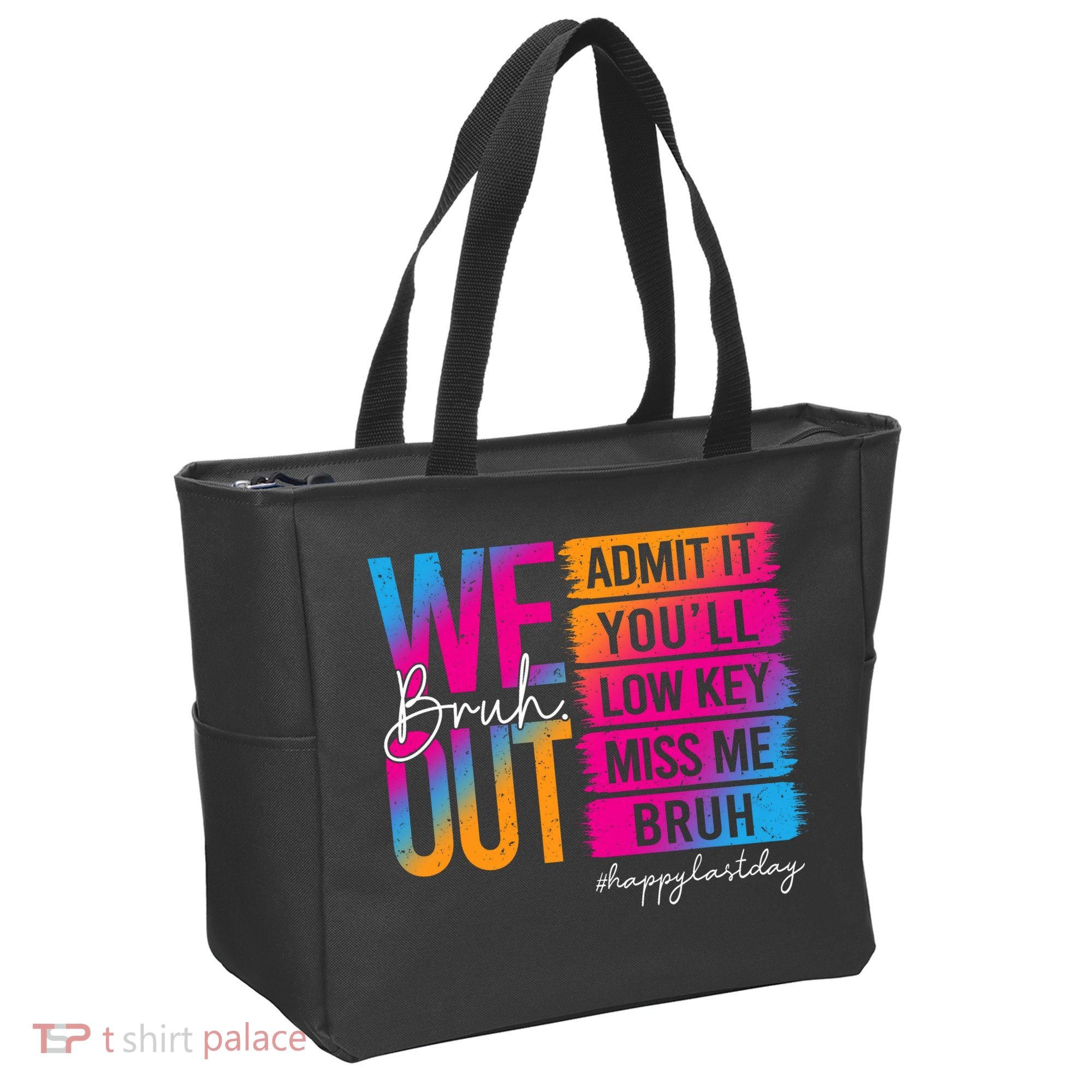 Bruh We Out Teachers Admit It You'll Low Key Miss Me Bruh Tote Bag