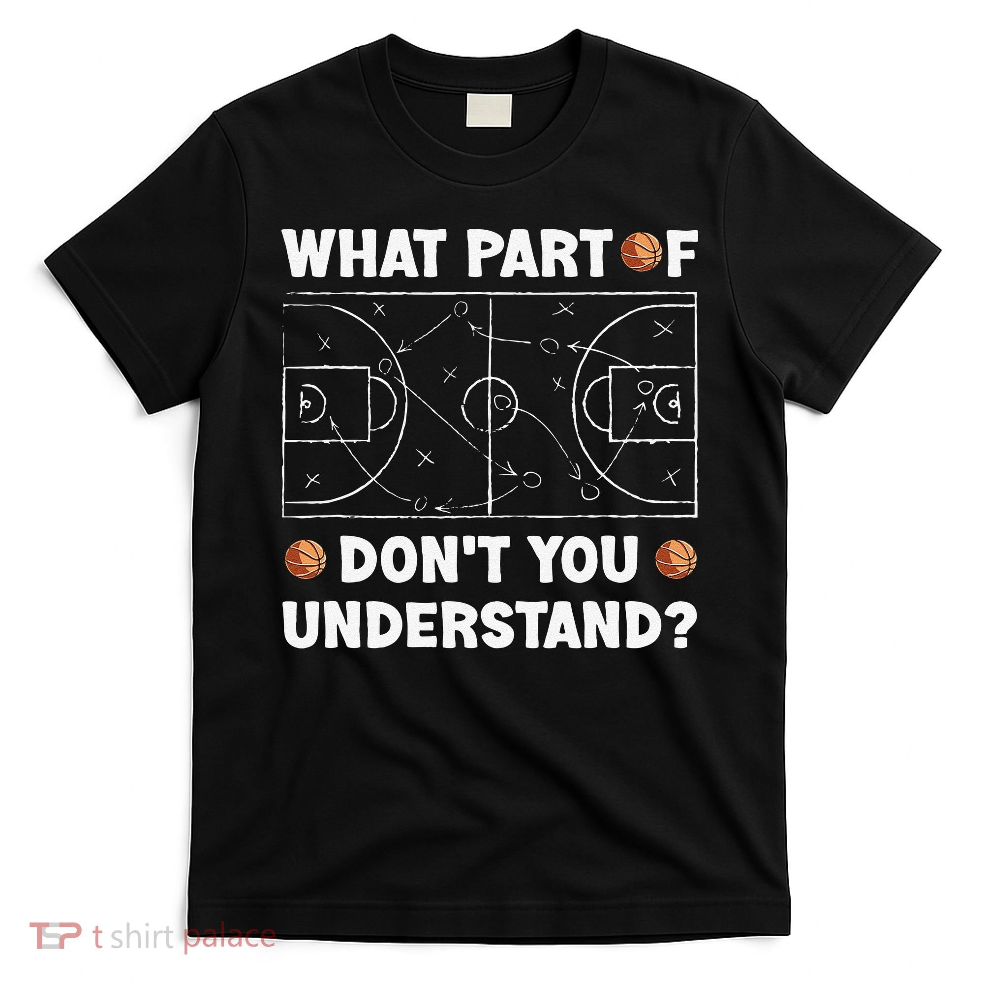 Basketball What Part Of Don't You Understand Funny quote T-Shirt