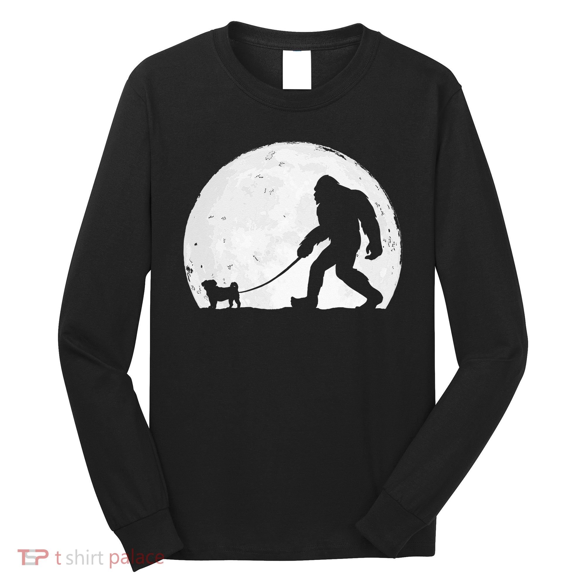 Bigfoot Walks Pug Funny Pug Funny Bigfoot Pug Lover Pug Long Sleeve Shirt