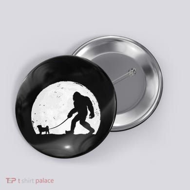 Bigfoot Walks Pug Funny Pug Funny Bigfoot Pug Lover Pug Button