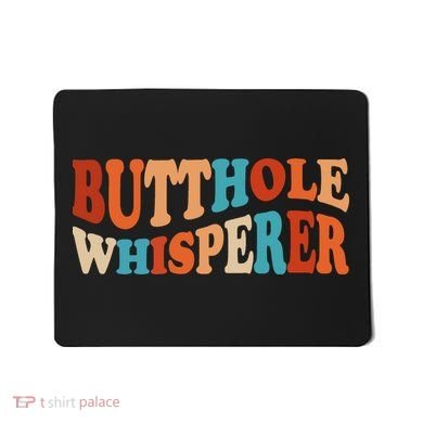 Butthole Whisperer Retro Sarcastic Jokes Funny Mousepad