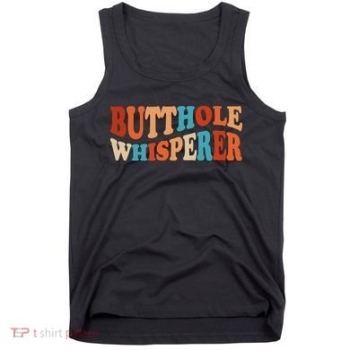 Butthole Whisperer Retro Sarcastic Jokes Funny Tank Top