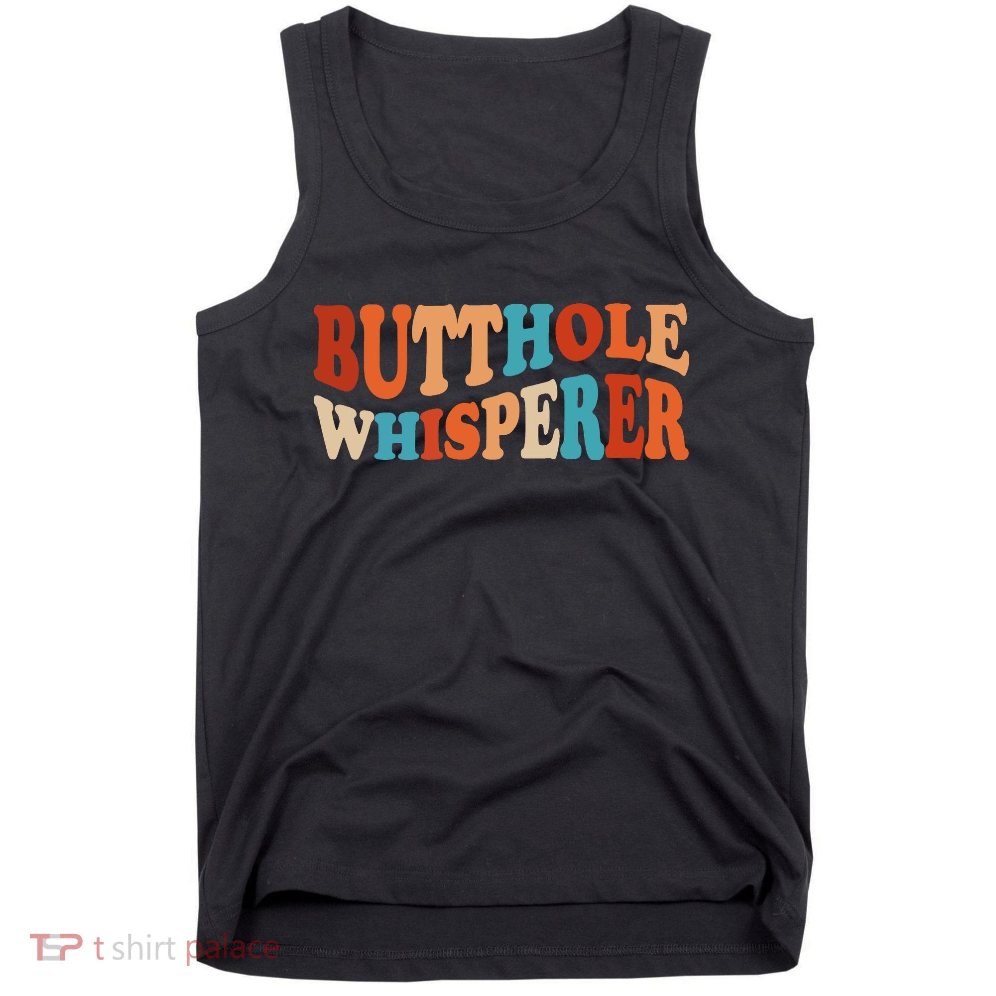 Butthole Whisperer Retro Sarcastic Jokes Funny Tank Top