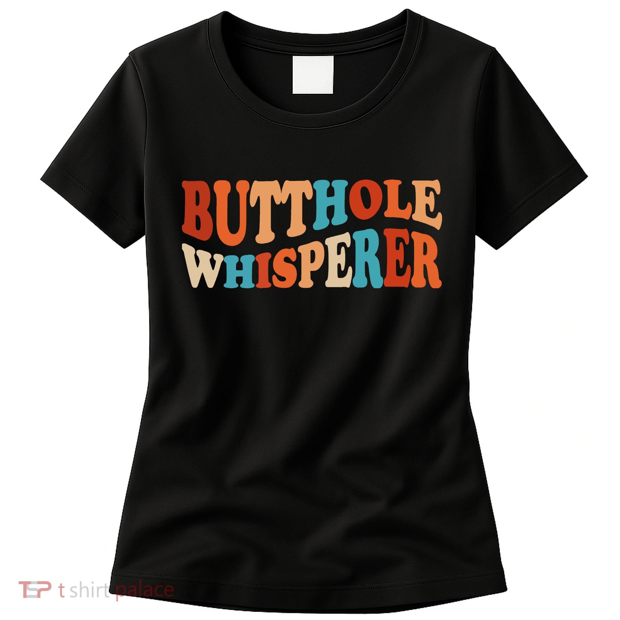 Butthole Whisperer Retro Sarcastic Jokes Funny Women's T-Shirt