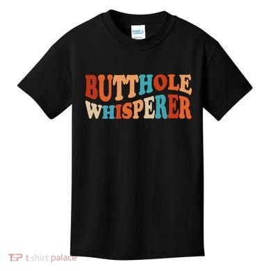 Butthole Whisperer Retro Sarcastic Jokes Funny Kids T-Shirt