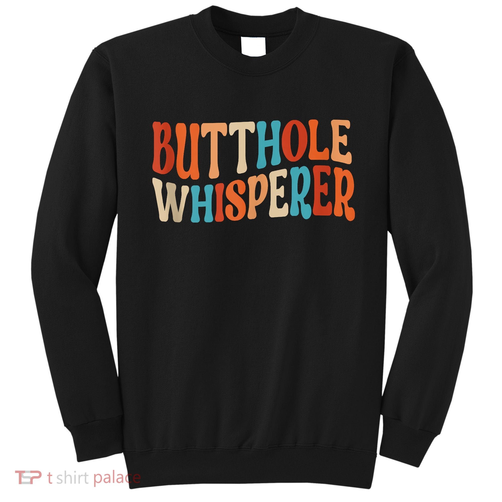 Butthole Whisperer Retro Sarcastic Jokes Funny Sweatshirt
