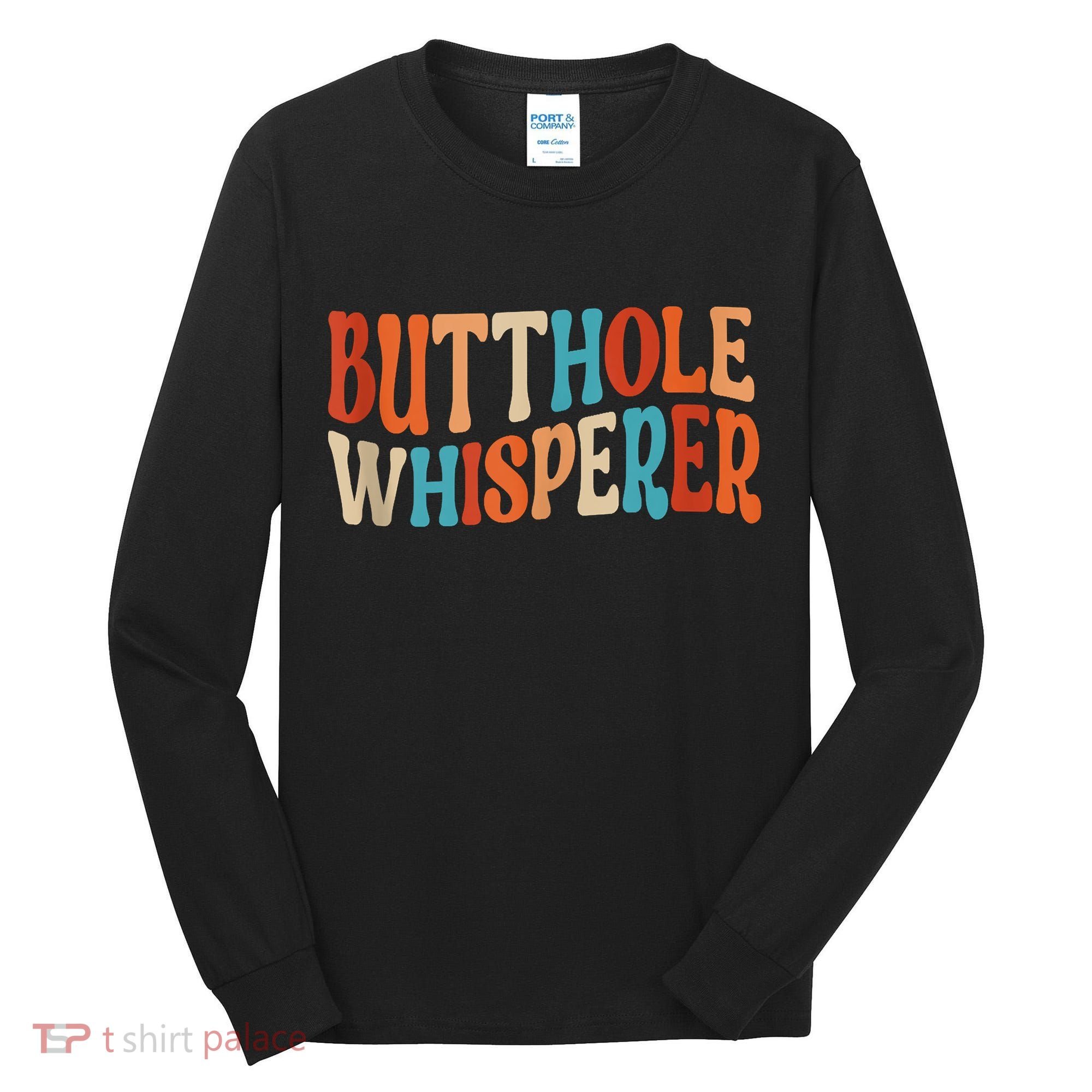 Butthole Whisperer Retro Sarcastic Jokes Funny Tall Long Sleeve Shirt