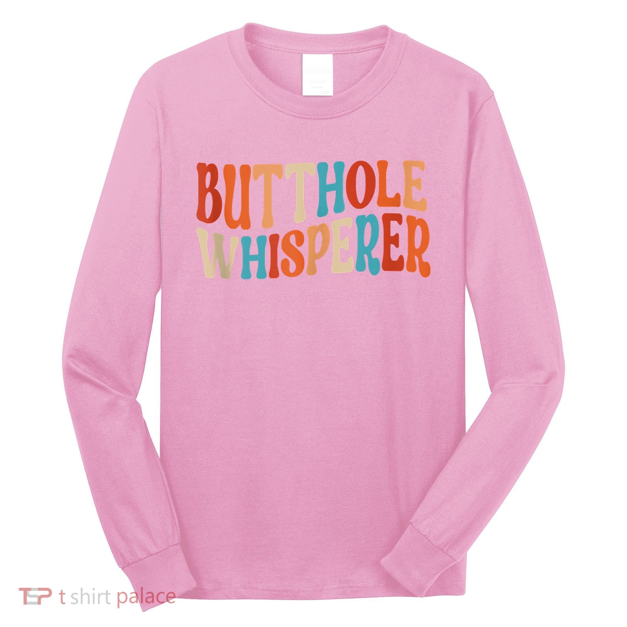 Butthole Whisperer Retro Sarcastic Jokes Funny Long Sleeve Shirt