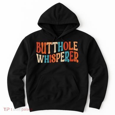 Butthole Whisperer Retro Sarcastic Jokes Funny Gift Hoodie