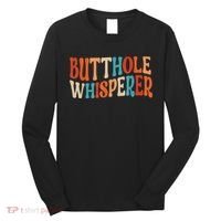 Butthole Whisperer Retro Sarcastic Jokes Funny Gift Long Sleeve Shirt thumb 0