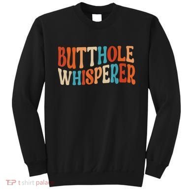 Butthole Whisperer Retro Sarcastic Jokes Funny Gift Sweatshirt