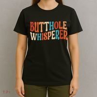 Butthole Whisperer Retro Sarcastic Jokes Funny Gift T-Shirt thumb 4