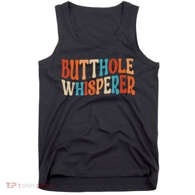 Butthole Whisperer Retro Sarcastic Jokes Funny Gift Tank Top