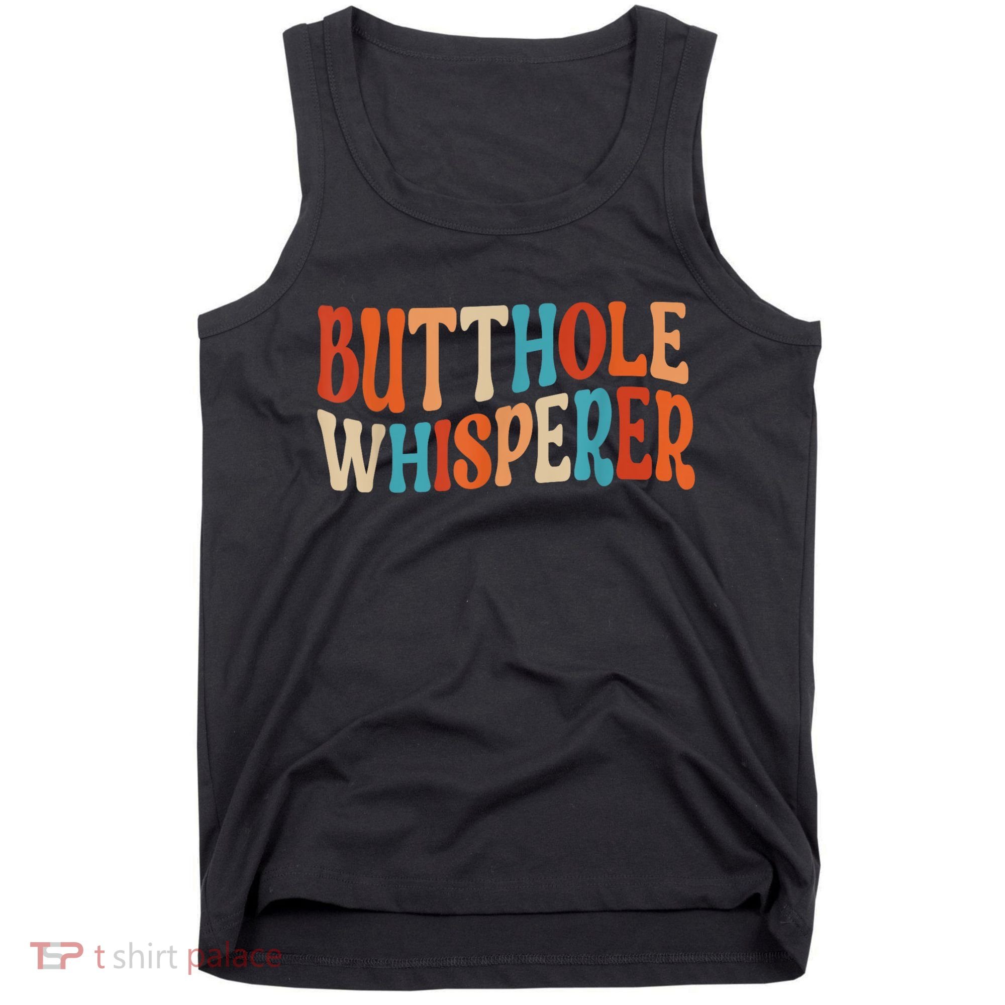 Butthole Whisperer Retro Sarcastic Jokes Funny Gift Tank Top
