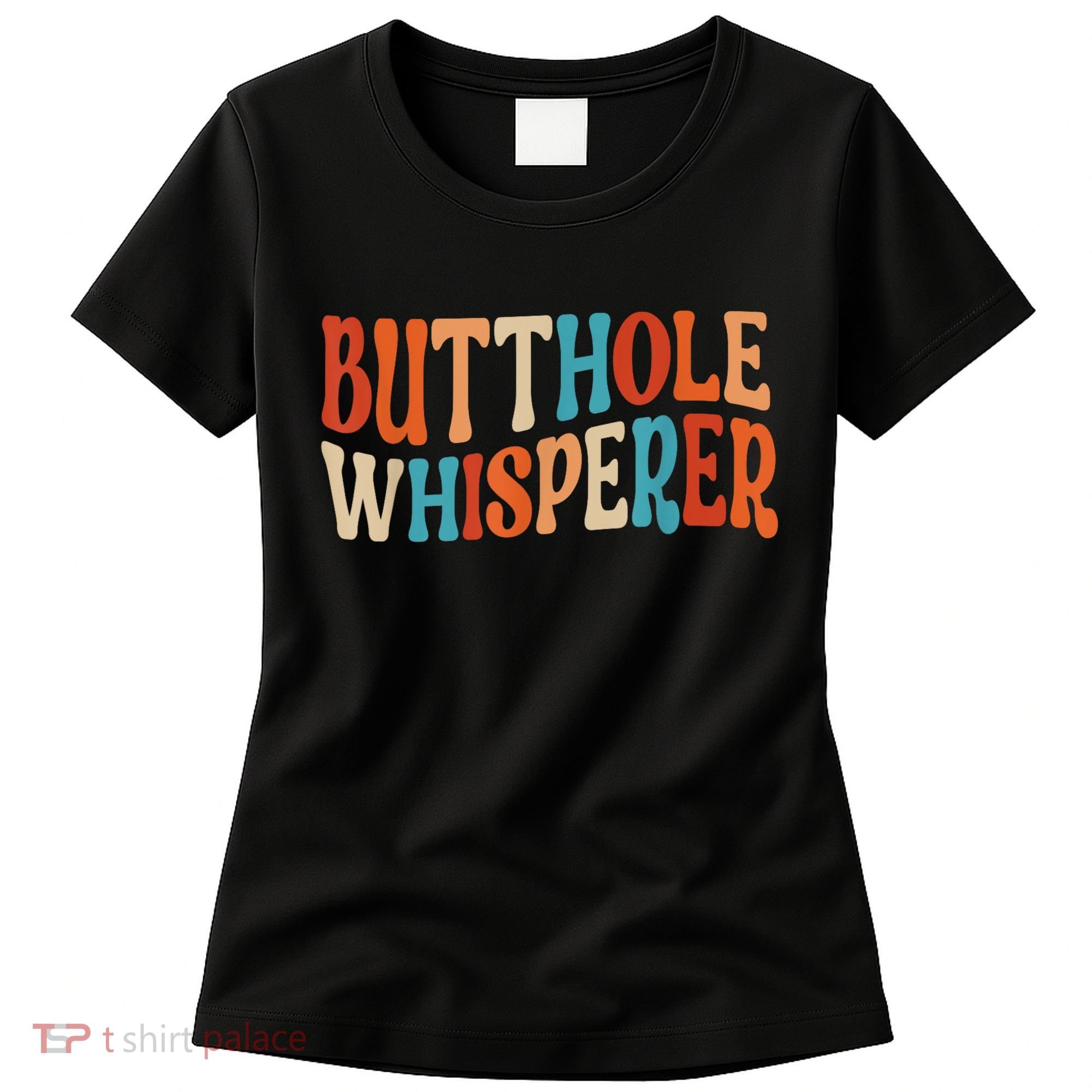 Butthole Whisperer Retro Sarcastic Jokes Funny Gift Women's T-Shirt