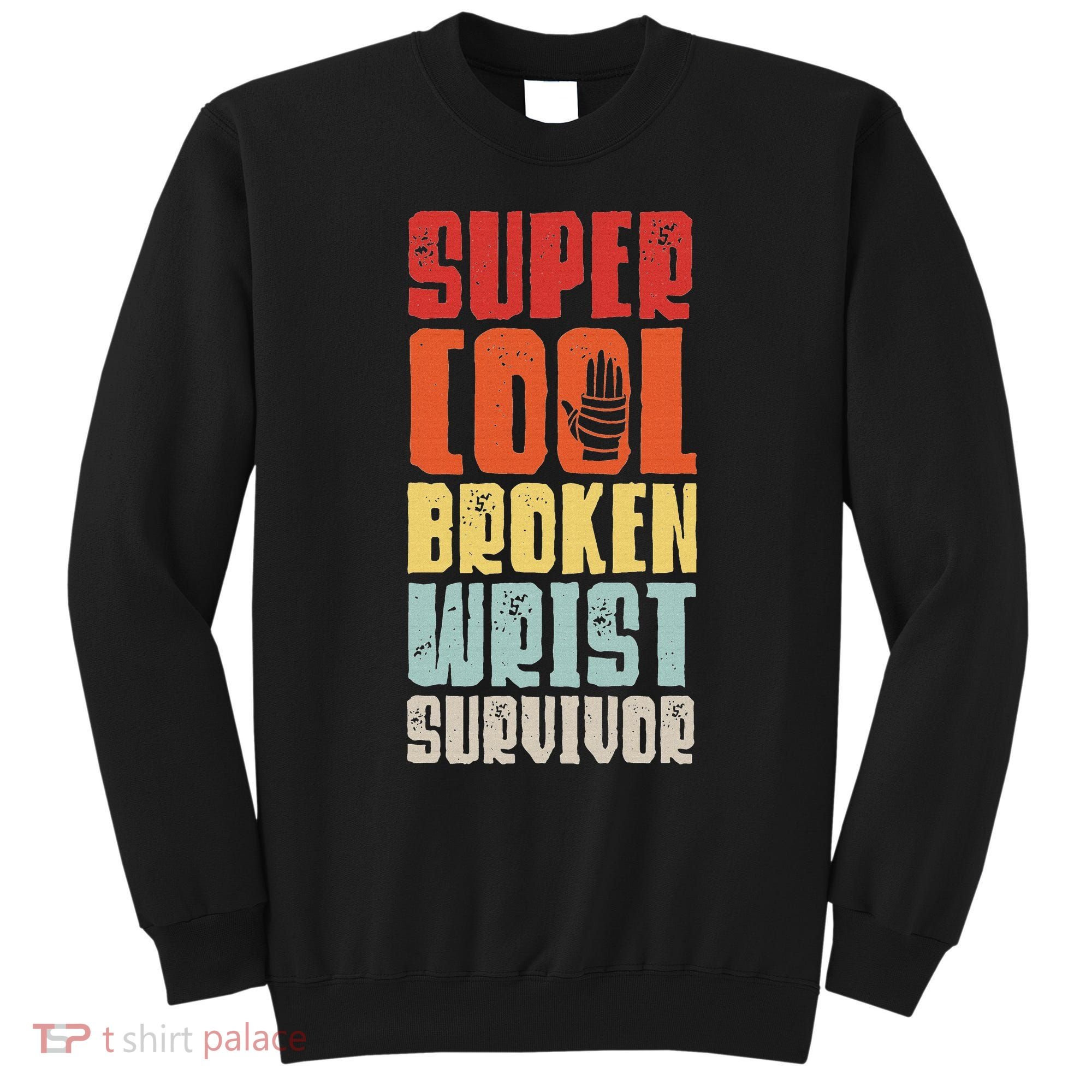 Broken Wrist Survivor Hand Injury Recovery Arm Surgery Gift Sweatshirt