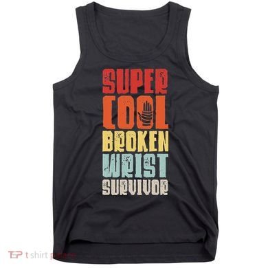 Broken Wrist Survivor Hand Injury Recovery Arm Surgery Gift Tank Top