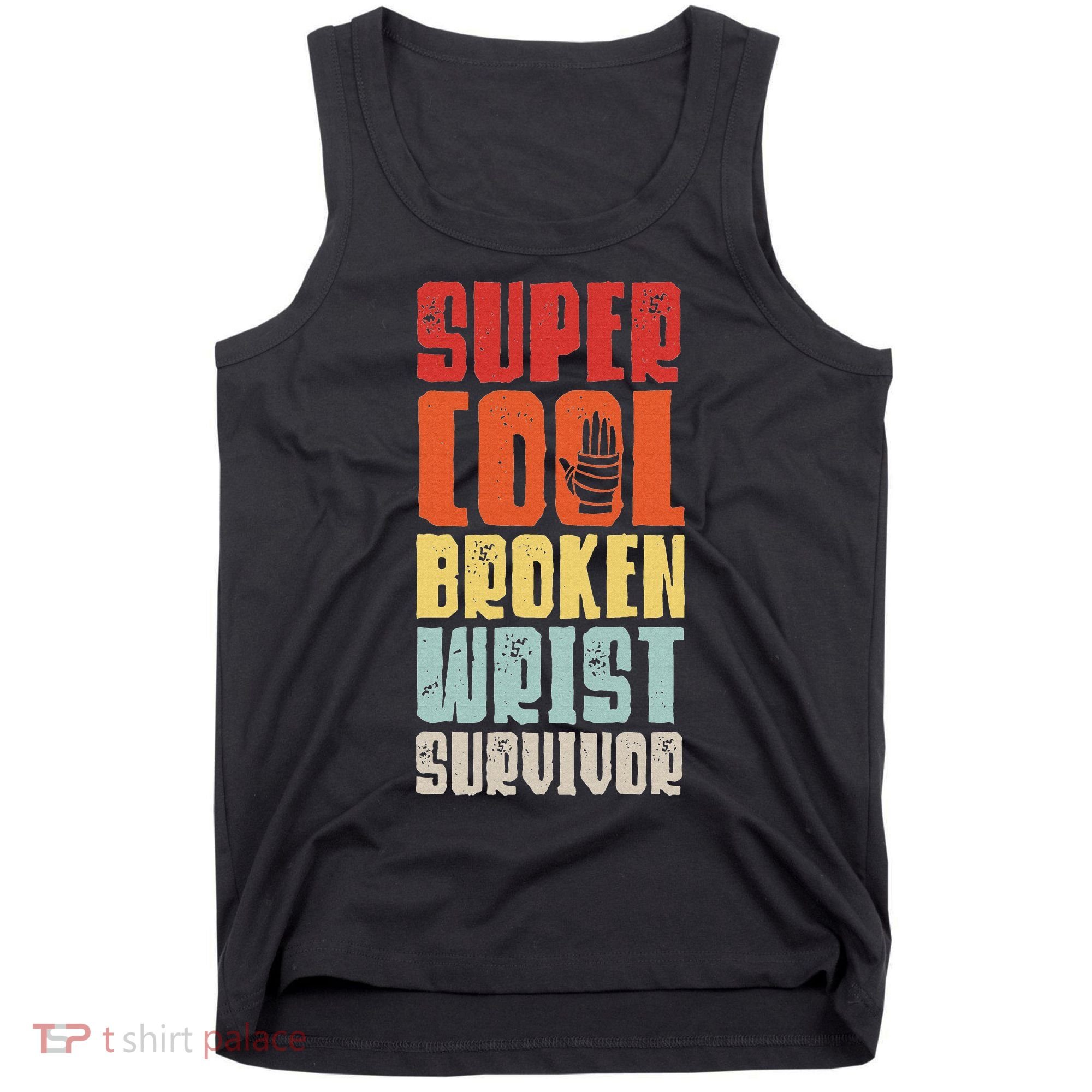 Broken Wrist Survivor Hand Injury Recovery Arm Surgery Gift Tank Top