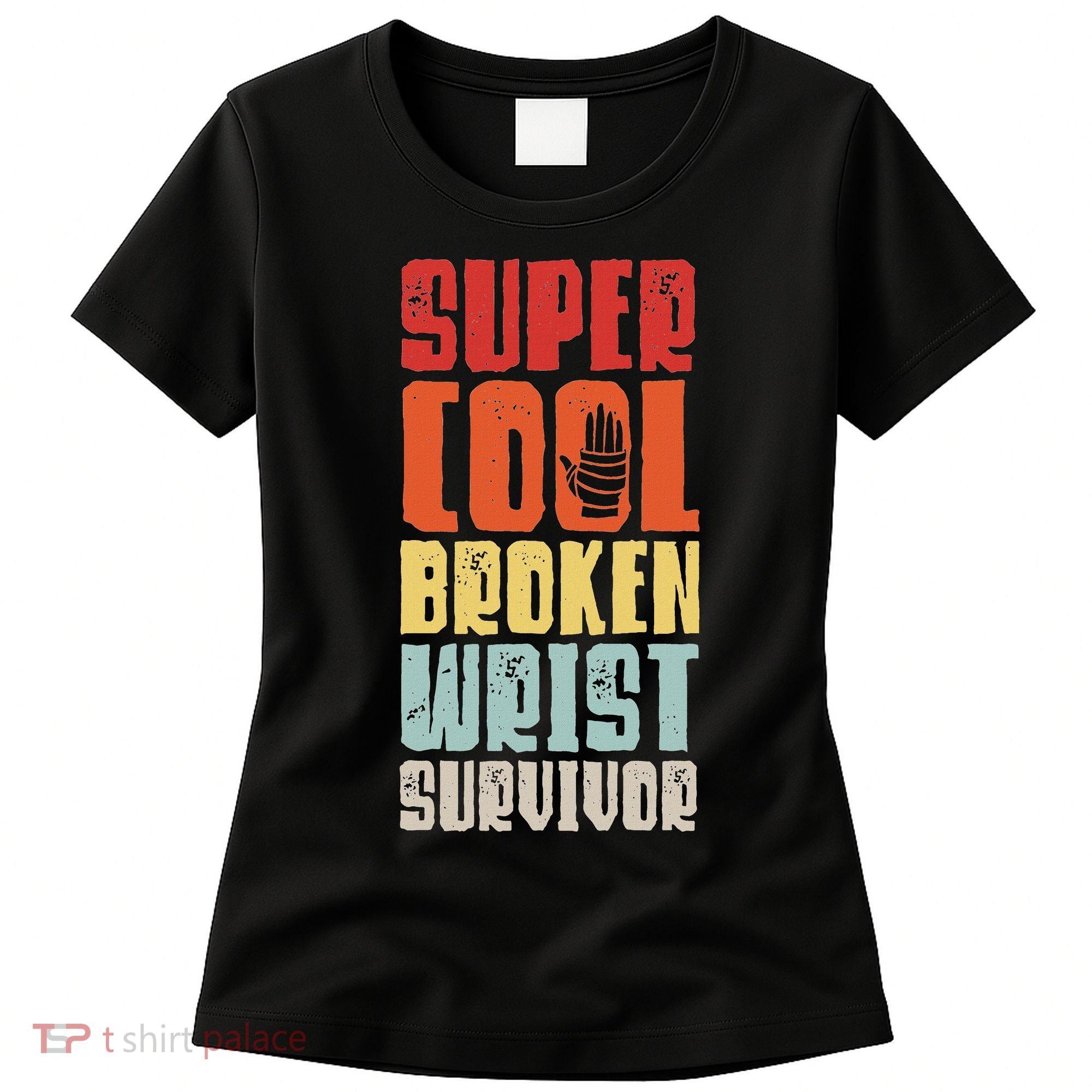 Broken Wrist Survivor Hand Injury Recovery Arm Surgery Gift Women's T-Shirt