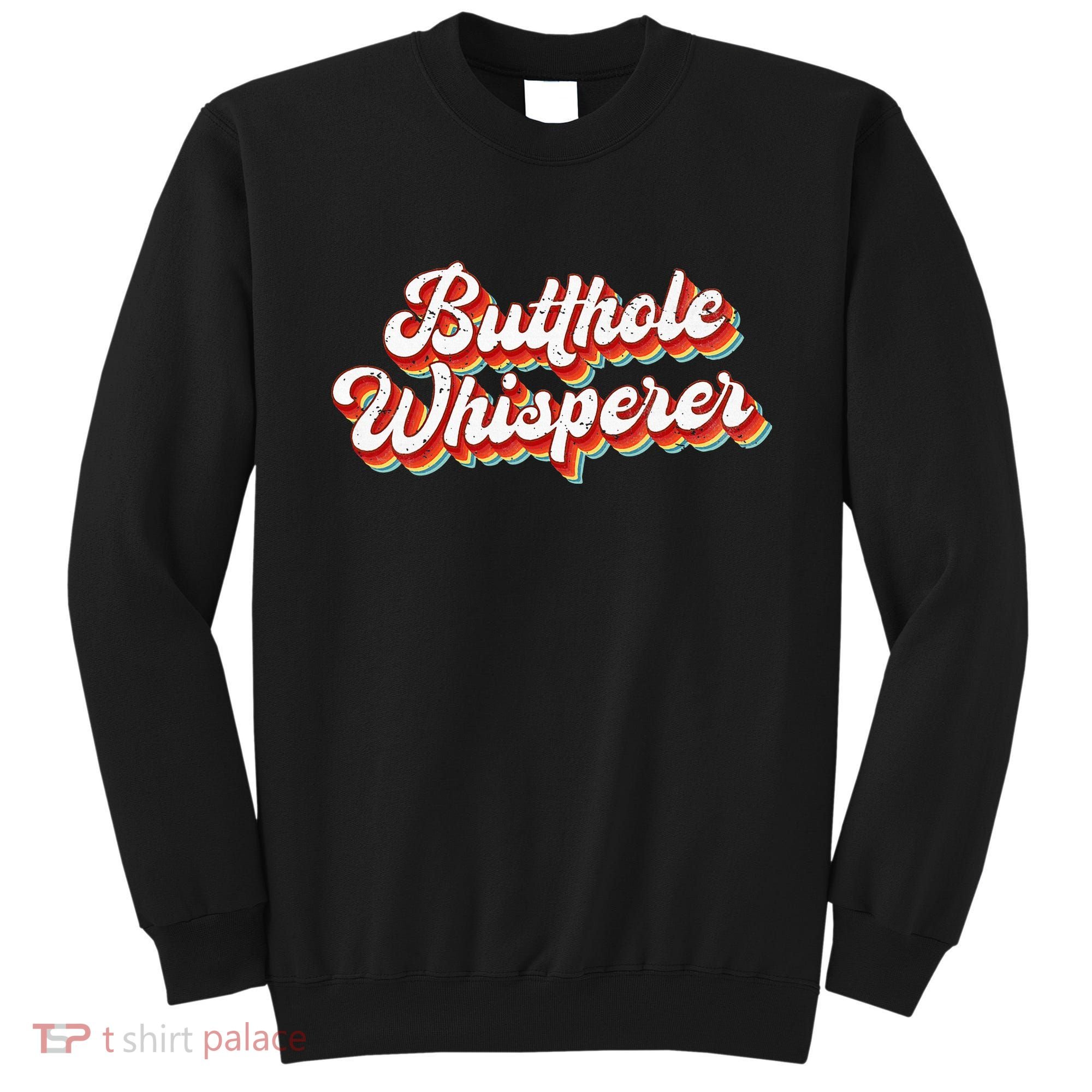 Butthole Whisperer Sarcastic Jokes Retro Sweatshirt