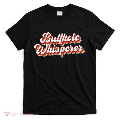 Butthole Whisperer Sarcastic Jokes Retro T-Shirt