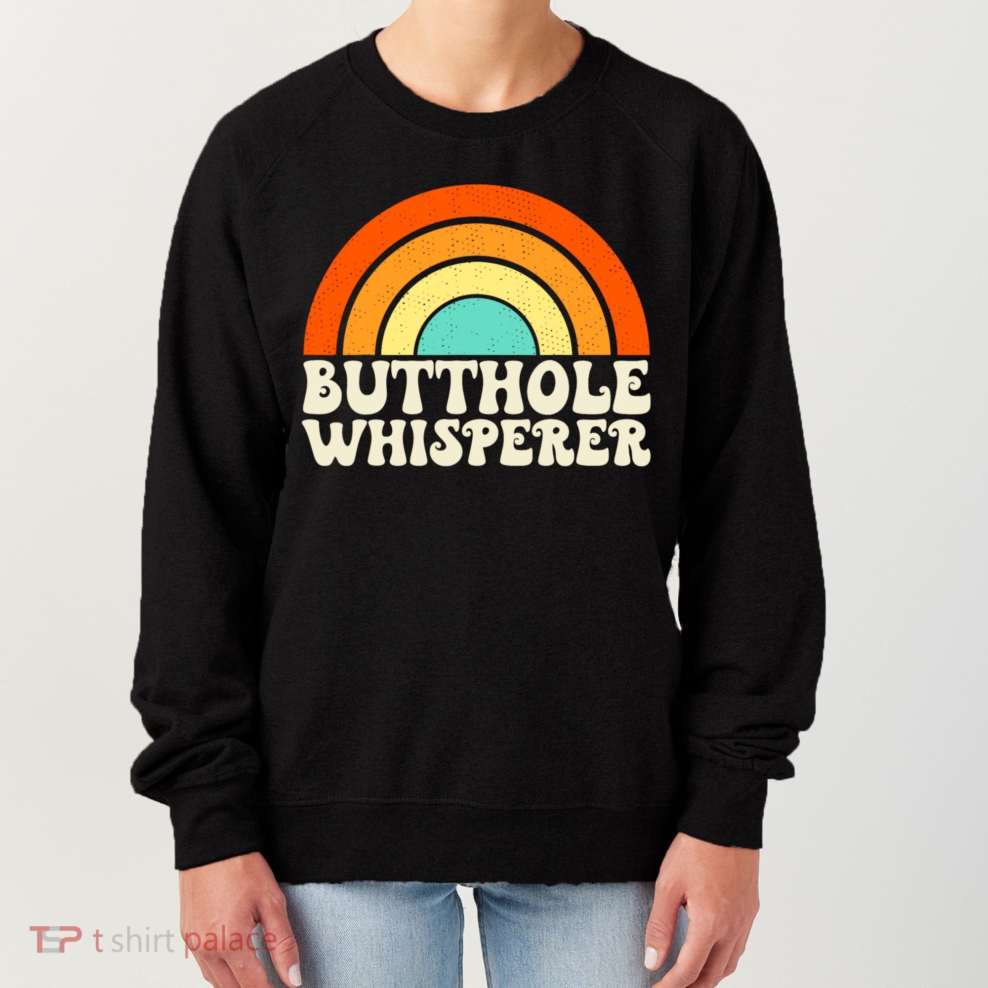 Butthole Whisperer Sarcastic Jokes Retro Groovy Rainbow Women's Sweatshirt