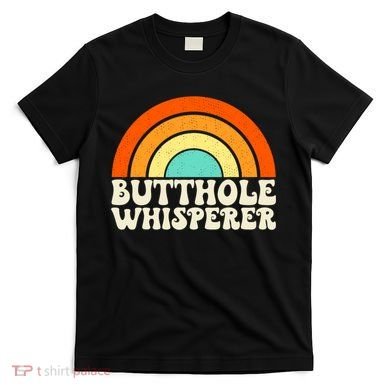 Butthole Whisperer Sarcastic Jokes Retro Groovy Rainbow T-Shirt