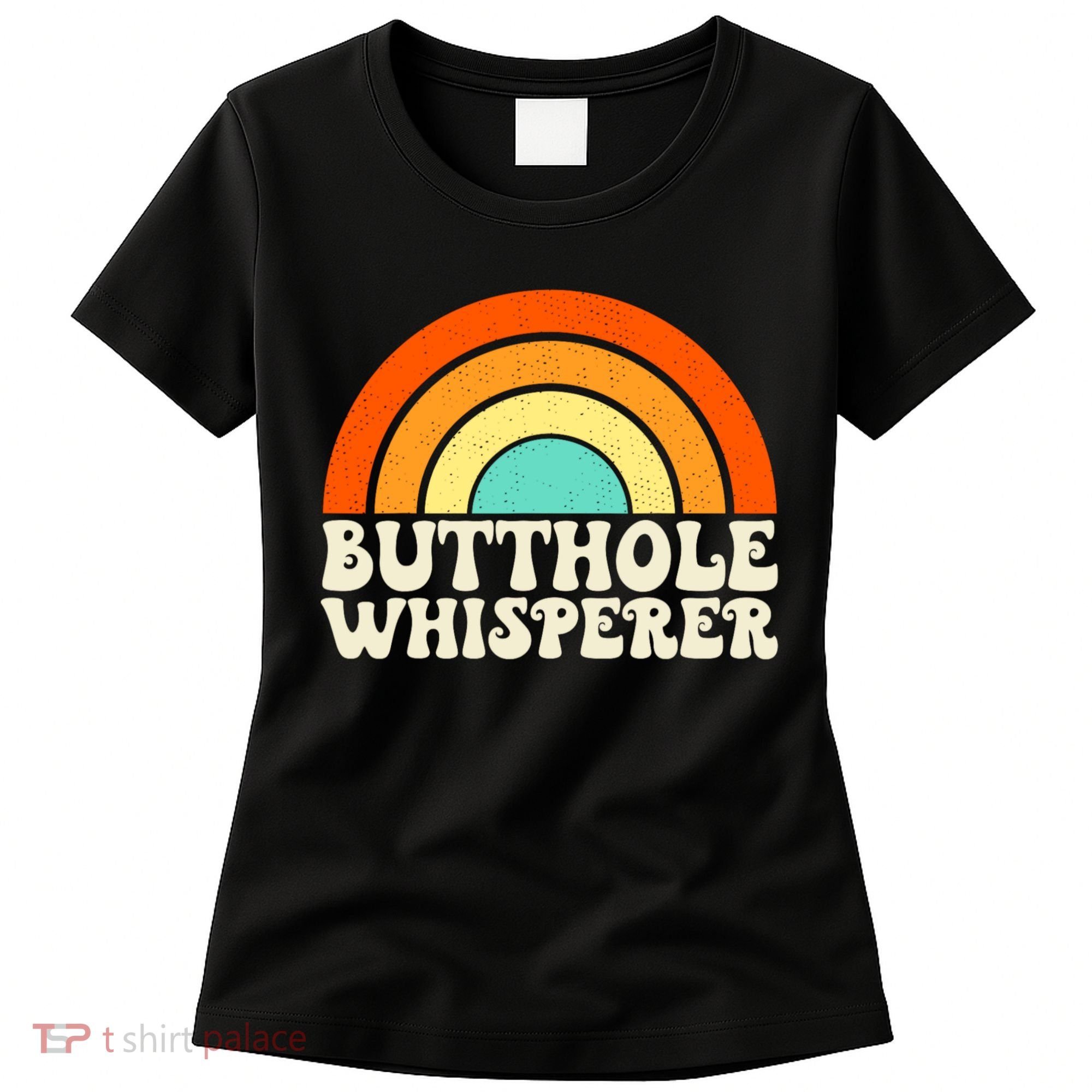 Butthole Whisperer Sarcastic Jokes Retro Groovy Rainbow Women's T-Shirt